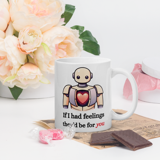 If I Had Feelings They’d Be for You - Emotionally Unavailable Love Mug