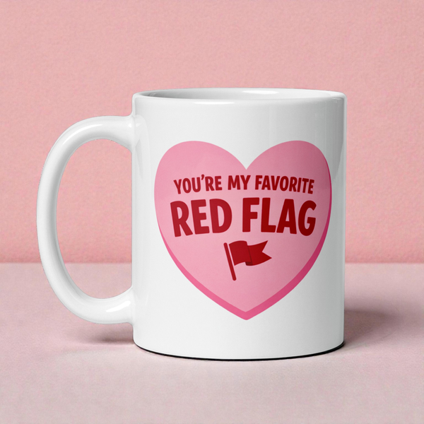 You’re My Favorite Red Flag - Sarcastic Love Mug