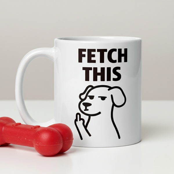 Fetch It Yourself Mug – For Mornings When You’re Not the One Fetching